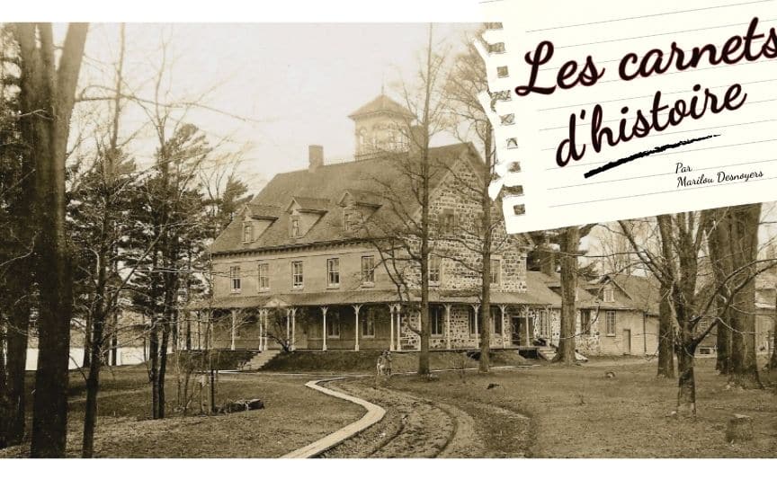 Carnets d&rsquo;histoire – Le dernier manoir du Haut-Richelieu